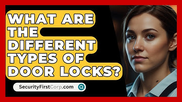 What Are The Different Types Of Door Locks? - SecurityFirstCorp.com
