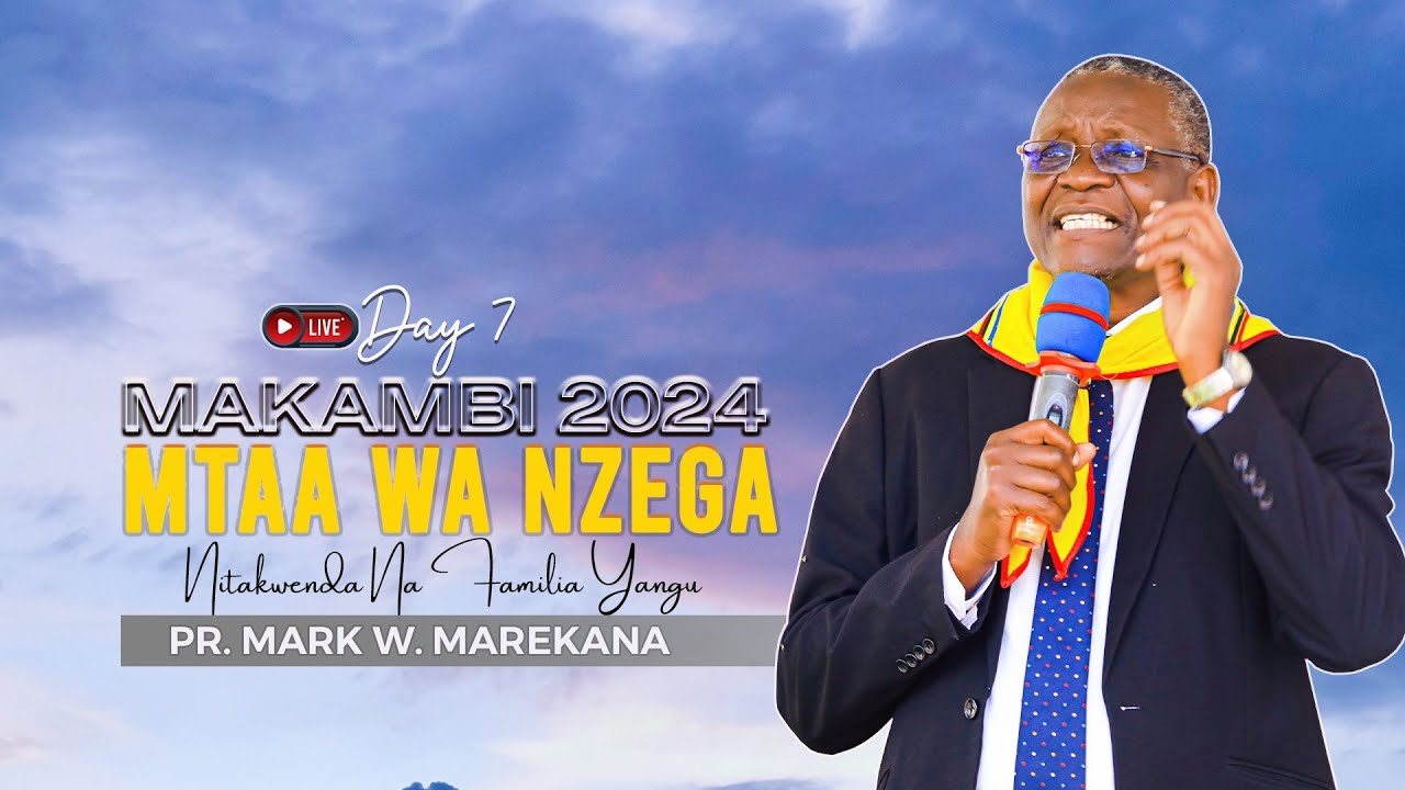 🔴LIVE:  DAY 7 || MAKAMBI MTAA WA NZEGA 2024 || PR. MARK MAREKANA