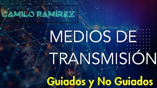 Medios De Transmisión/ Guiados y No Guiados Medios De Transmisión/ Guiados y No Guiados