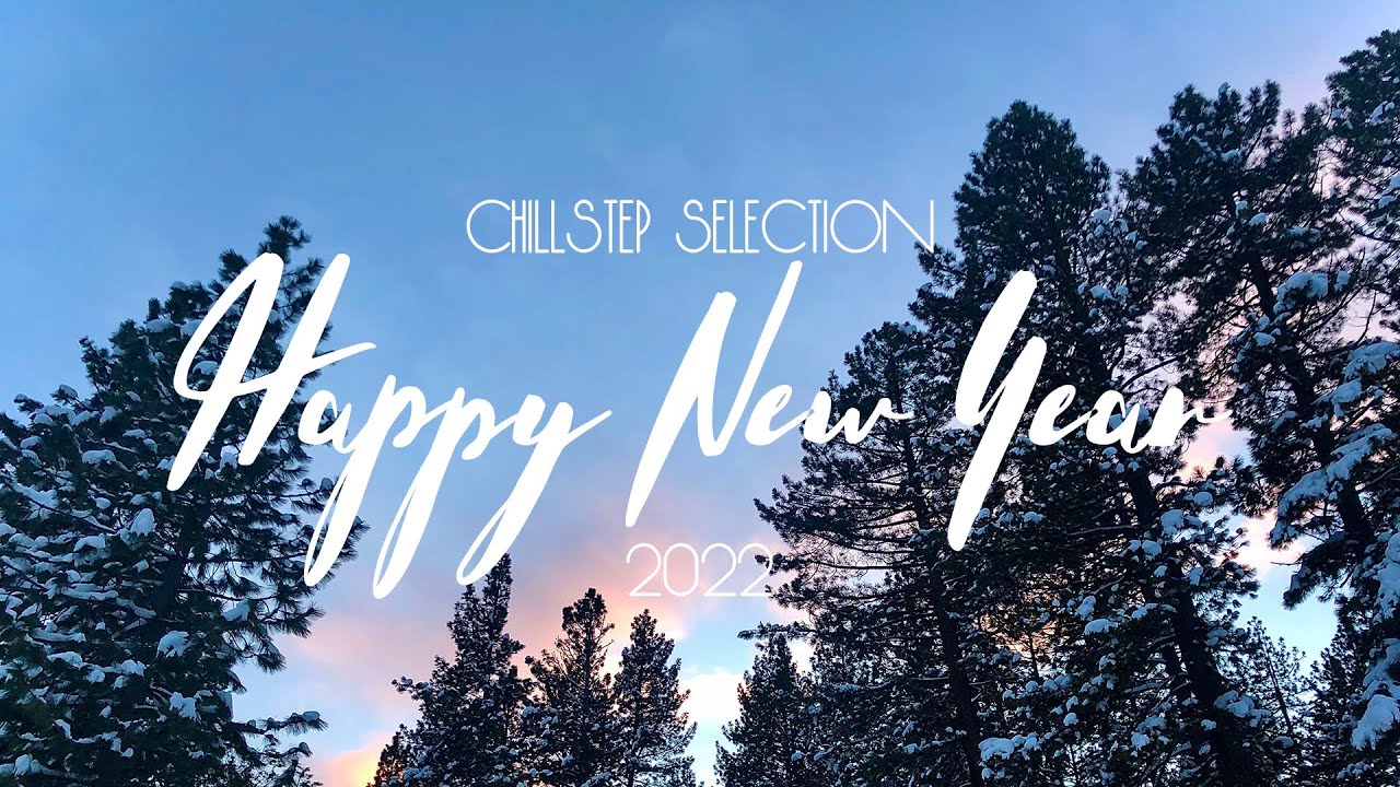 Happy New Year 2022 | Chillstep Selection