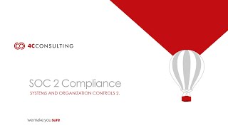 SOC 2 Compliance Explained | SOC 2 Certification Webinar by 4C Consulting