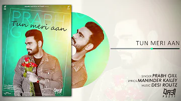 TUN MERI AAN ( Full Audio ) Prabh Gill | Babbal Rai | Surilie Gautam | Rana Ranbir | Posti | Humble|