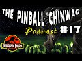 The Pinball Chinwag UK Podcast #17 | Sterns Jurassic Park Home Pin | Alien Pinball update | Hook