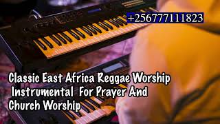 Classic East Africa Reggae Worship Instrumental  For Prayer And Church Worship @ClassicAfroBeats