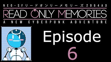 2064: Read Only Memories Episode 6