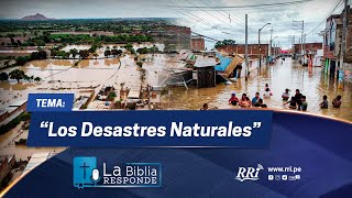 TEMA: Los Desastres Naturales | LA BIBLIA RESPONDE