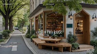 Autumn Café Jazz Ambience | Refresh Your Mind with Nature Therapy & Jazz Playlist For Quiet Morning