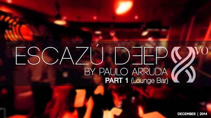 DJ Paulo Arruda - ESCAZU DEEP -  Part 1 - DEEP HOU...