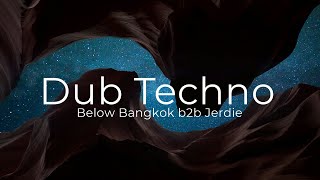 Dub Techno Selections 059 - Below Bangkok b2b Jerdie - Chill, Ambient, Dark - Extended Mix