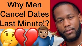 Why Do Men Cancel Dates At The Last Minute!?