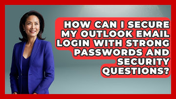 How can I secure my Outlook email login with strong passwords and security questions?
