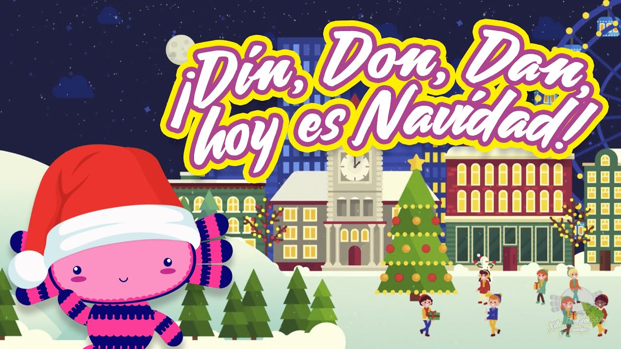 Din, Don, Dan, hoy es Navidad - Canciones Infantiles - Xito El