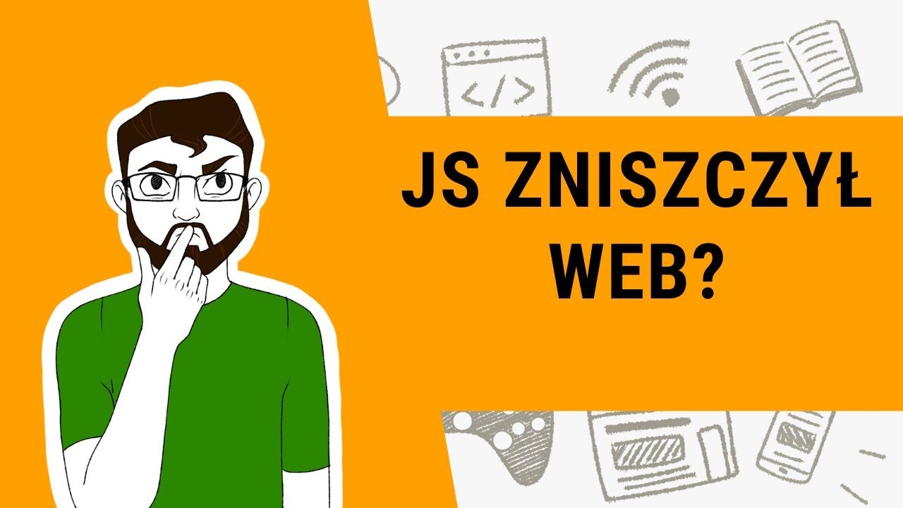 Czy JS zniszczył współczesny internet - przemyślenia.