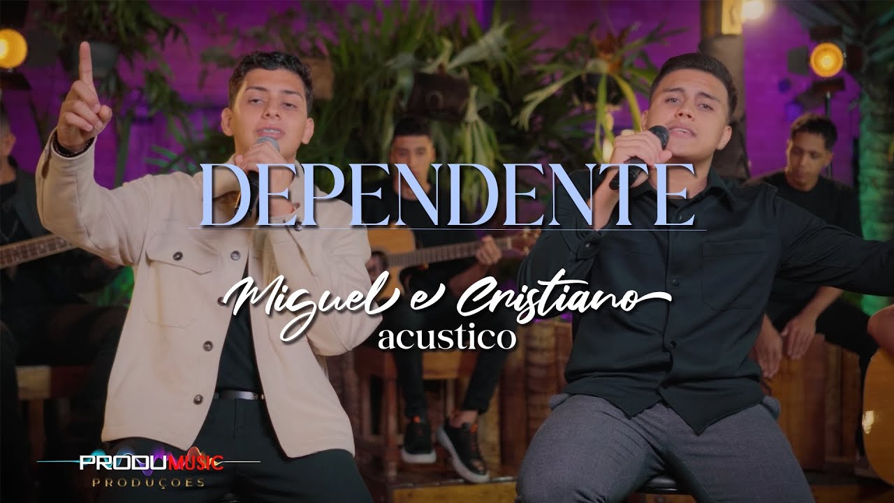 DEPENDENTE - MIGUEL E CRISTIANO ( ACÚSTICO )