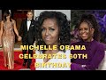 Michelle obama celebrates 60th birt.ay