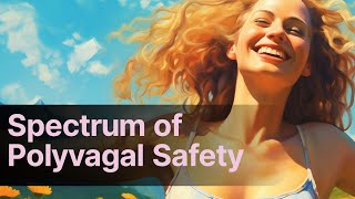 Ventral Vagal Safety Spectrum:  Dysregulation to Connection (SNB 211)