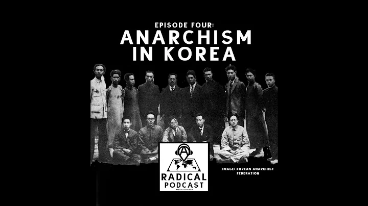 Anarchism in Korea - Episode 4: A Radical Podcast