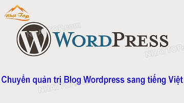 [NHẬT TOP SEO] Hướng dẫn đổi Blog wordpress sang Tiếng Việt