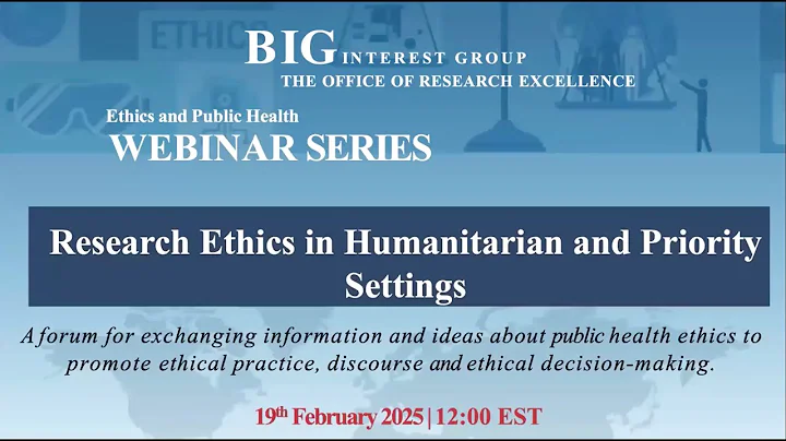 Research Ethics in Humanitarian and Priority Settings | Bioethics Interest Group (BIG) Webinar