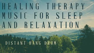Distant Hang Drum for Sleep and Relaxation 🍀  Heal Depression, Stress and Anxiety | Yoga Music