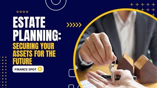 Mastering Your Financial Destiny: The Ultimate Guide to Estate Planning
