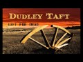 DUDLEY TAFT - Have You Ever Loved a Woman