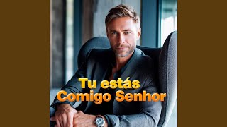 Tu estás Comigo Senhor