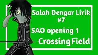 Salah Dengar Lirik #7 [Misheard Lyrics Indonesia] - SAO Opening 1 (Crossing Field)