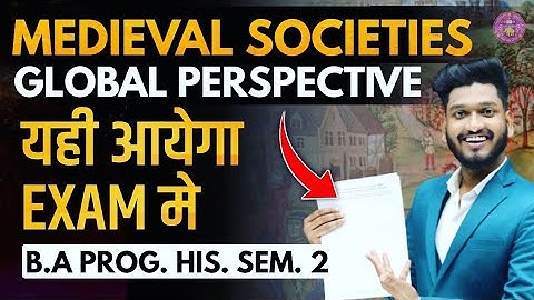 B.A Program Sem. 2nd History - Medieval societies Global Perspective Most Imp. Questions with Answer