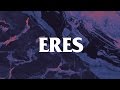 Eres (letra) - Camilo Séptimo