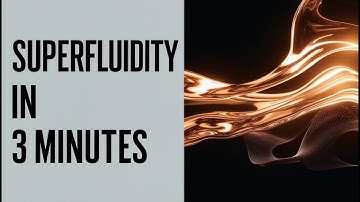 Superfluidity in 3 Minutes