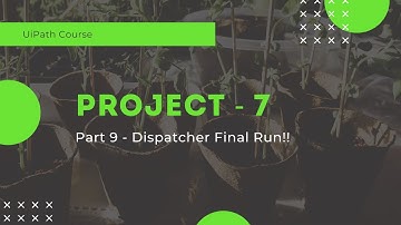 UiPath Project 7 - Dispatcher Final Run!!- Part 9