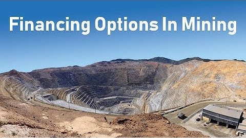 Financing Options In The Mining Industry