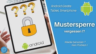 Tablet Mustersperre vergessen bei ANDROID ?!? Was kann ich tun ??