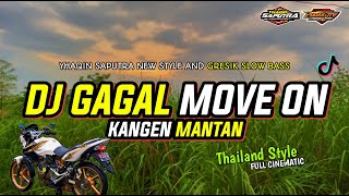 DJ Gagal Move On ( Kangen Mantan ) • Thailand Style Viral Tiktok Saat Ini !!! By Yhaqin Saputra