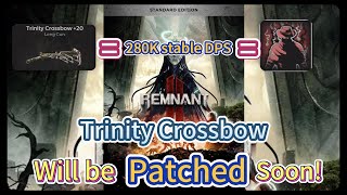 Remnant 2 - Trinity Crossbow build 280K stable DPS 500K damage | Version 417.127