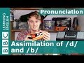 Pronunciation: Assimilation of /d/ and /b/