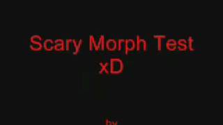 Scary morph Test