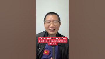 Tại sao an ninh mạng không dẹp bỏ các kênh đăng tin sai sự thật?