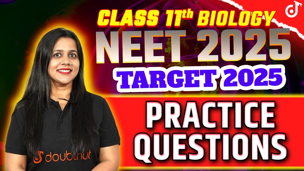 CLASS 11 BIOLOGY IMPORTANT PRACTICE QUESTIONS NEET 2025 | EXAM 2025 # ...