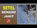 Cara Mengatur Tegangan Benang Mesin Jahit Klasik