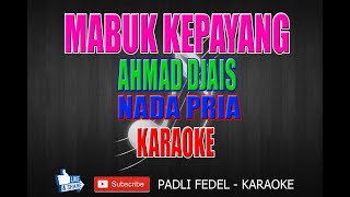MABUK KEPAYANG [ KARAOKE ] AHMAD JAIS = NADA PRIA = style rocknroll