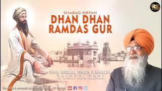 Dhan Dhan Ramdas Gur | Shabad Kirtan | Bhai Nirmal Singh Ji Khalsa | Hazoori Ragi Darbar Sahib