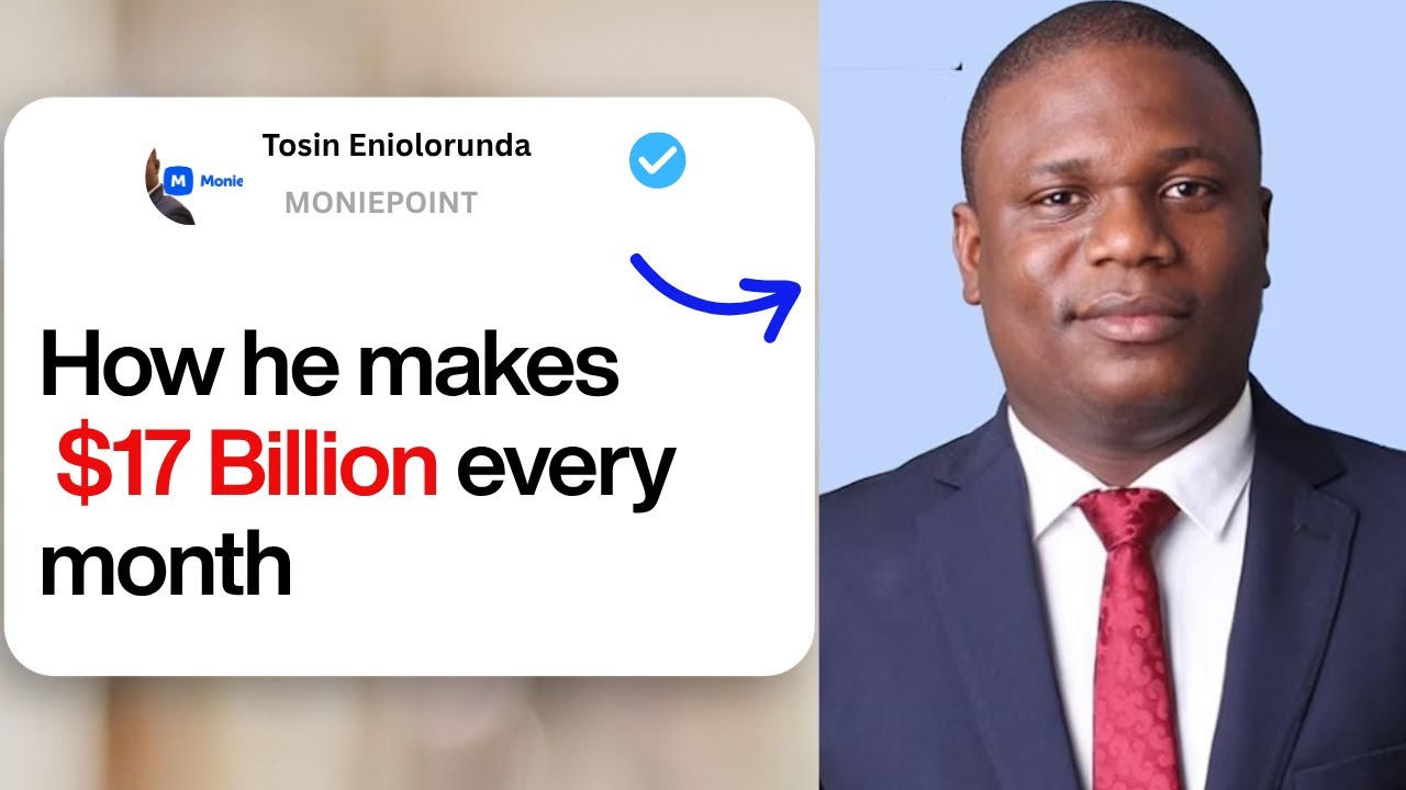 How he makes $17 Billion every month | Tosin Eniolorunda
