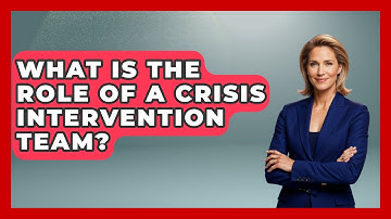 What Is The Role Of A Crisis Intervention Team? - Child Welfare Network