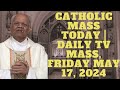 Catholic Mass Today | Daily TV Mass, Friday May 17, 2024 - Daily TV Mass