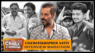 தனுஷ் நடித்ததைப் பார்த்து அசந்து விட்டேன் Cinematographer Natty Interview Marathon Chai With Chithra