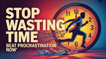 Stop Wasting Time ⏳ | How to Beat Procrastination & Boost Productivity