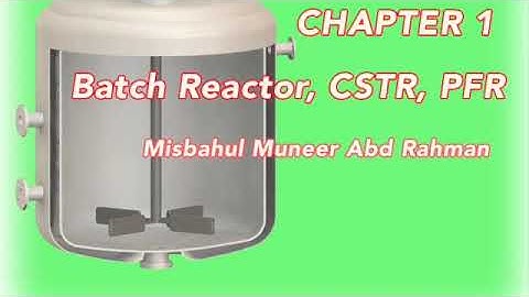 CRE Chapter 1b: Advantages and disadvantages of Batch Reactor, CSTR, PFR and PBR (Part 5)