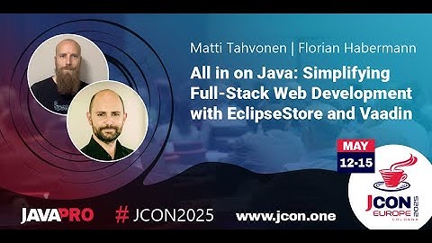 All in on Java: Web Development with EclipseStore & Vaadin | Matti Tahvonen & Florian Habermann (EN)